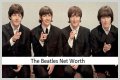 The Beatles Net Worth – How Much is The Beatles Worth?
