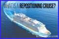 What Is a Repositioning Cruise?